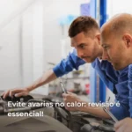 Evite avarias no calor: revisão é essencial!
